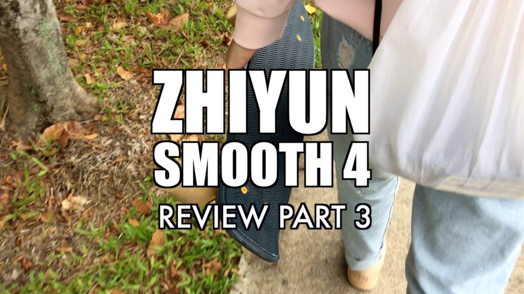 Zhiyun Smooth 4 Review Part 3
