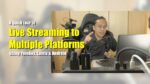 Live Stream to Multiple Platforms